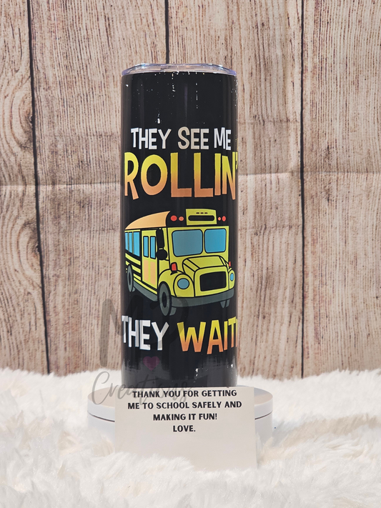 Bus Driver Tumbler - They See Me Rolling They Waiting
