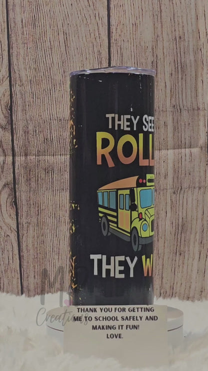 Bus Driver Tumbler - They See Me Rolling They Waiting